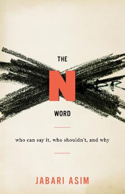The N Word: Who Can Say It, Who Shouldn't, and Why