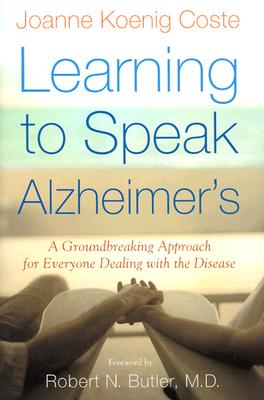 Image for Learning to Speak Alzheimer's: A Groundbreaking Approach for Everyone Dealing With the Disease
