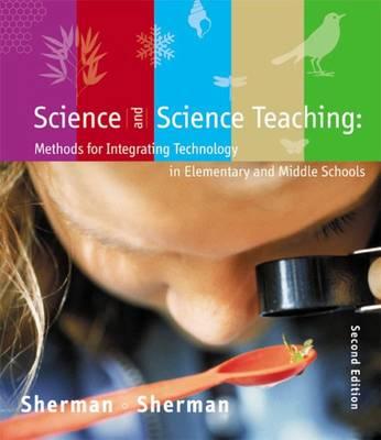 Image for Science and Science Teaching: Methods for Integrating Technology in Elementary and Middle Schools Science and Science Teaching: Methods for Integrating Technology in Elementary and Middle Schools