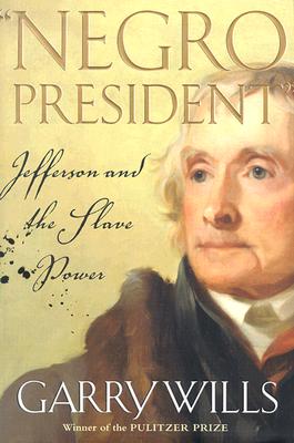 Negro president : Jefferson and the slave power