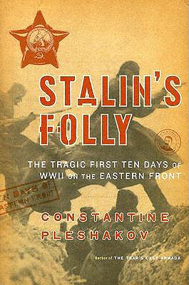 Stalin's Folly: The Tragic First Ten Days of World War II on the Eastern Front.