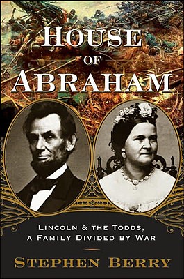 Image for House of Abraham: Lincoln and the Todds, a Family Divided by War