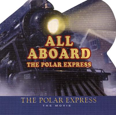Image for All Aboard the Polar Express: The Movie All Aboard the Polar Express: The Movie