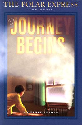 The Polar Express: The Journey Begins (An Early Reader)