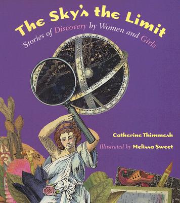 Image for The Sky's the Limit: Stories of Discovery by Women and Girls The Sky's the Limit: Stories of Discovery by Women and Girls