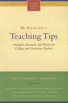 McKeachie's Teaching Tips: Strategies, Research, and Theory for College and University Teachers (College Teaching Series)