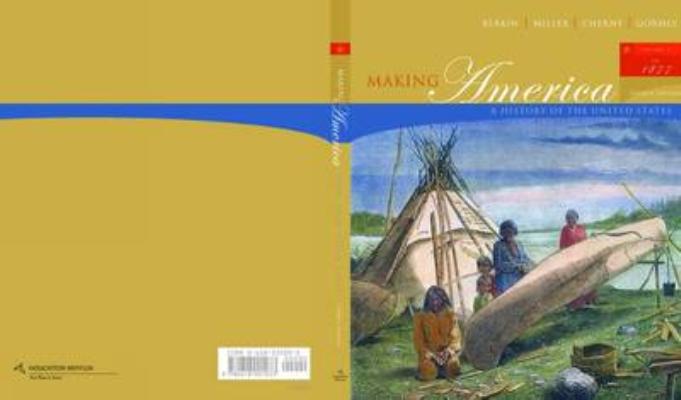 Making America: A History of the United States, Volume I: To 1877, Fourth Edition