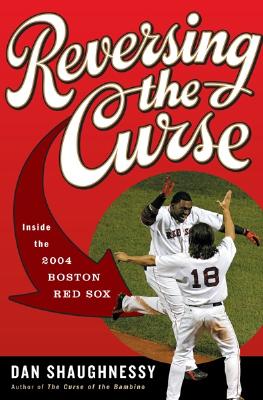 Reversing the Curse: Inside the 2004 Boston Red Sox