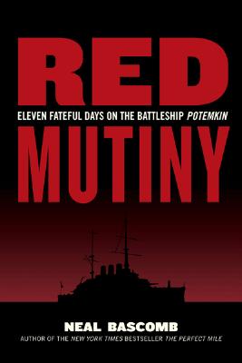 Red Mutiny: Eleven Fateful Days on the Battleship Potemkin.
