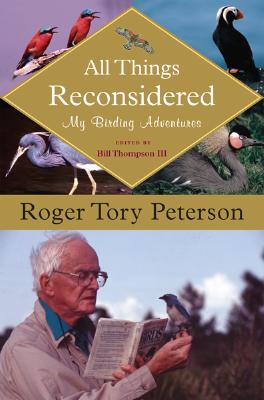All Things Reconsidered: My Birding Adventures (Peterson Field Guide)