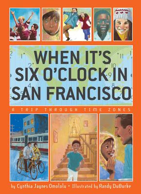 Image for When It's Six O'clock in San Francisco: A Trip Through Time Zones When It's Six O'clock in San Francisco: A Trip Through Time Zones