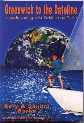 Greenwich to the Dateline: Bluewater Cruising to the Caribbean and Pacific