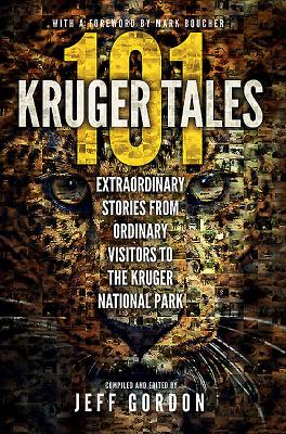 Image for 101 Kruger Tales: Extraordinary stories from ordinary visitors to the Kruger National Park