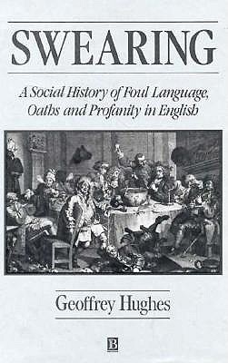 Swearing: A Social History of Foul Language, Oaths and Profanity in English (The Language Library)