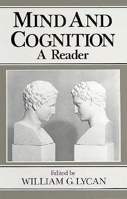 Mind and Cognition: A Reader (Blackwell Philosophy Anthologies)