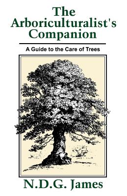 The Arboriculturalist's Companion; A Guide to the Care of Trees