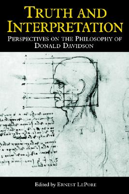 Truth and Interpretation: Perspectives on the Philosophy of Donald Davidson