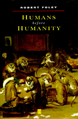 Humans Before Humanity: An Evolutionary Perspective