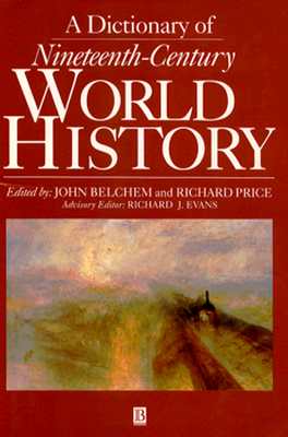 A Dictionary of Nineteenth-Century World History (Blackwell Reference)