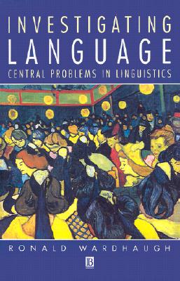 Investigating Language: Central Problems in Linguistics (The Language Library)