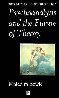 Psychoanalysis and the Future of Theory (Bucknell Lectures in Literary Theory)