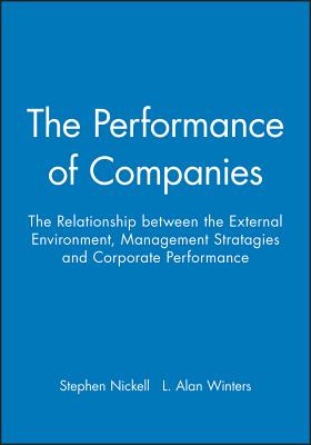 The Performance of Companies: The Relationship between the External Environment, Management Stratagies and Corporate Performance (Mitsui Lectures in)