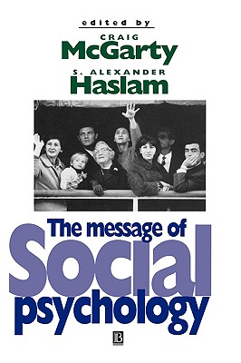 The Message of Social Psychology: Perspectives on Mind in Society
