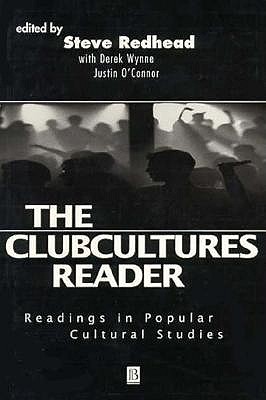 The Clubcultures Reader: Readings in Popular Cultural Studies