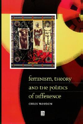 Feminism, Theory and the Politics of Difference