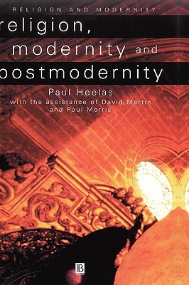 Religion, Modernity and Postmodernity (Religion and Spirituality in the Modern World)