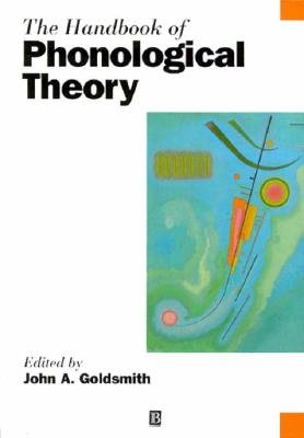 The Handbook of Phonological Theory (Blackwell Handbooks in Linguistics)