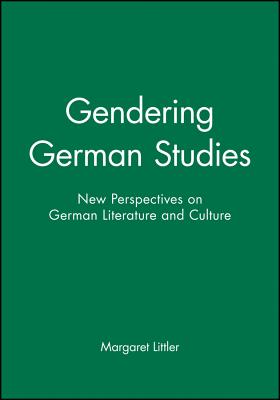 Gendering German Studies: New Perspectives on German Literature and Culture