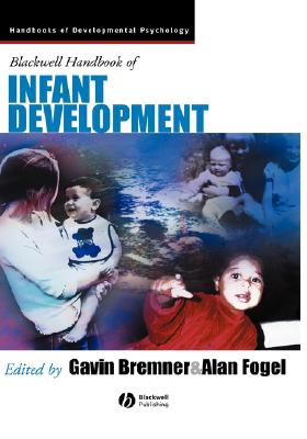Blackwell Handbook of Infant Development (Wiley Blackwell Handbooks of Developmental Psychology)