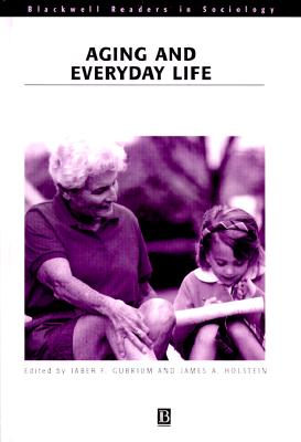 Aging and Everyday Life (Wiley Blackwell Readers in Sociology)