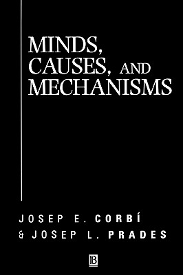 Minds, Causes and Mechanisms: A Case Against Physicalism (Aristotelian Society Monographs)