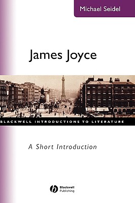 James Joyce: A Short Introduction [Blackwell Introductions to Literature]