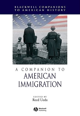 A Companion to American Immigration (Wiley Blackwell Companions to American History)