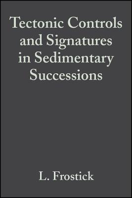 Tectonic Controls and Signatures in Sedimentary Successions (Special Publication 20 of the IAS) (International Association Of Sedimentologists Series)