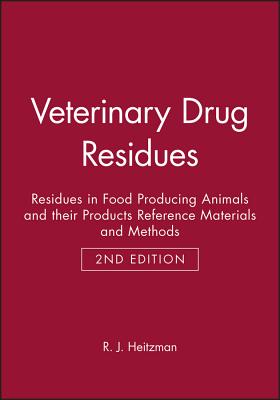Veterinary Drug Residues: Residues in Food Producing Animals and their Products Reference Materials and Methods