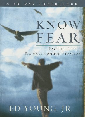 Know Fear: Facing Life's Six Most Common Phobias