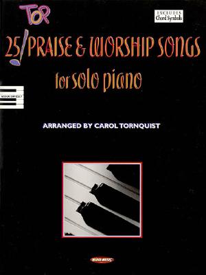 Image for 25 Top Praise and Worship Songs for Solo Piano 25 Top Praise and Worship Songs for Solo Piano
