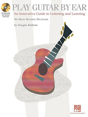 Play Guitar by Ear: An Innovative Guide to Listening and Learning (Guitar Educational)