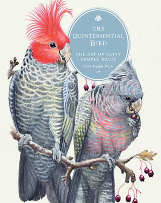 Image for The Quintessential Bird : The Art of Betty Temple Watts