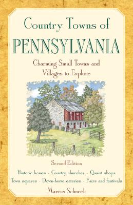 Country Towns of Pennsylvania: Charming Small Towns and Villages to Explore