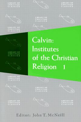 Calvin: Institutes of the Christian Religion