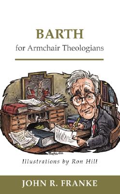 BARTH FOR ARMCHAIR THEOLOGIANS