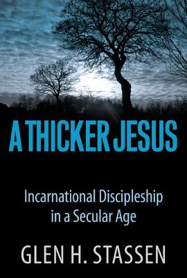 Image for A Thicker Jesus: Incarnational Discipleship in a Secular Age A Thicker Jesus: Incarnational Discipleship in a Secular Age