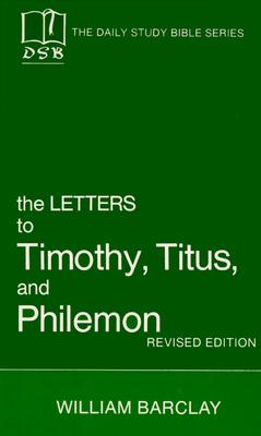 The Letters to Timothy, Titus and Philemon (The Daily Study Bible Series)