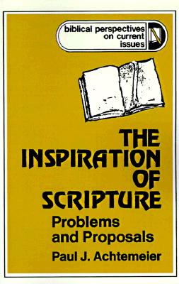 Image for The Inspiration of Scripture: Problems and Proposals (Biblical Perspectives on Current Issues)