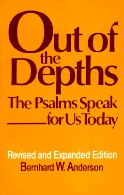 Out of the Depths: The Psalms Speak for Us Today